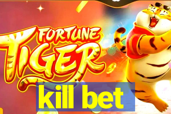kill bet